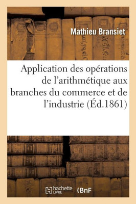 Application des opErations de l'arithmEtique aux branches du commerce et de l'industrie (Sciences Sociales) (French Edition)