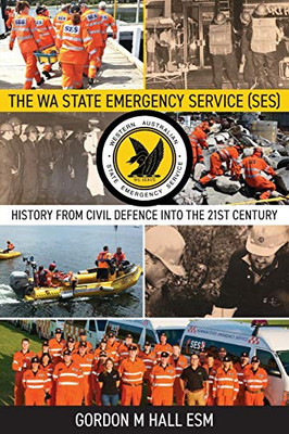 The WA State Emergency Services (SES): History from Civil Defence into the 21st Century