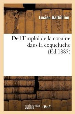 De l'Emploi de la cocaïne dans la coqueluche (Sciences) (French Edition)