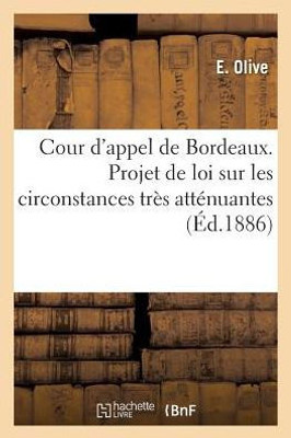 Cour d'appel de Bordeaux. Projet de loi sur les circonstances très atténuantes (Sciences Sociales) (French Edition)