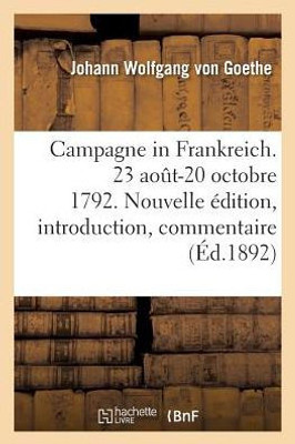 Campagne in Frankreich. 23 aout-20 octobre 1792. Édition nouvelle, avec une introduction (Litterature) (French Edition)