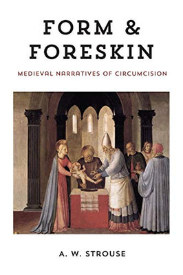 Form and Foreskin: Medieval Narratives of Circumcision - Paperback