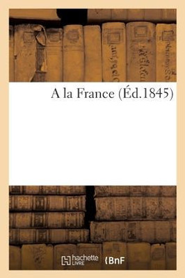 A la France (French Edition)