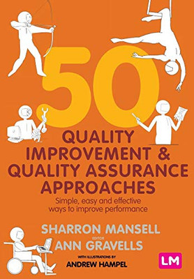 50 Quality Improvement and Quality Assurance Approaches: Simple, easy and effective ways to improve performance - Paperback