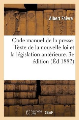 Code manuel de la presse. Texte de la nouvelle loi, article par article, la lEgislation antErieure (French Edition)