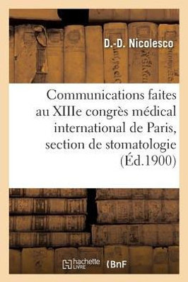 Communications faites au XIIIe congrès médical international de Paris, section de stomatologie (French Edition)