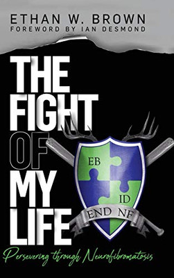 The Fight of My Life: Persevering through Neurofibromatosis - Hardcover
