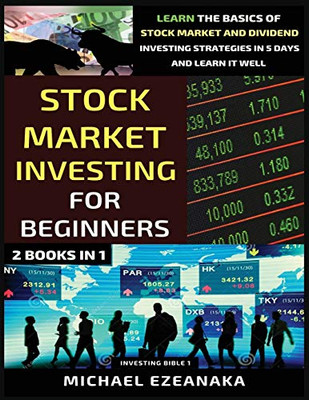 Stock Market Investing For Beginners (2 Books In 1): Learn The Basics Of Stock Market And Dividend Investing Strategies In 5 Days And Learn It Well (Investing Bible) - Paperback