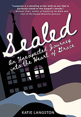 Sealed: An Unexpected Journey into the Heart of Grace - Hardcover