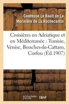 Croisières en Adriatique et en MEditerranEe: Tunisie, Venise, Bouches-de-Cattaro, Corfou, (Histoire) (French Edition)
