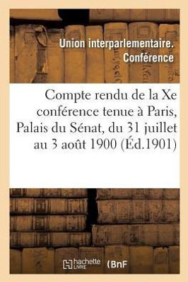 Compte rendu de la Xe conférence tenue à Paris, Palais du Sénat, du 31 juillet au 3 aout 1900 (Sciences Sociales) (French Edition)
