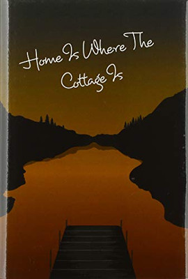 Cottage Notebook - Home Is Where The Cottage Is - 9781714189205