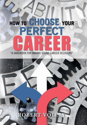How to Choose Your Perfect Career: "A Handbook for Making Sound Career Decisions"