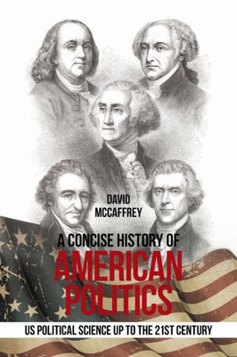 A CONCISE HISTORY OF AMERICAN POLITICS: U S POLITICAL SCIENCE UP TO THE 21ST CENTURY