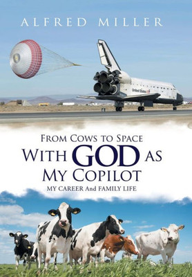 From Cows to Space with God as My Copilot: My Career and Family Life