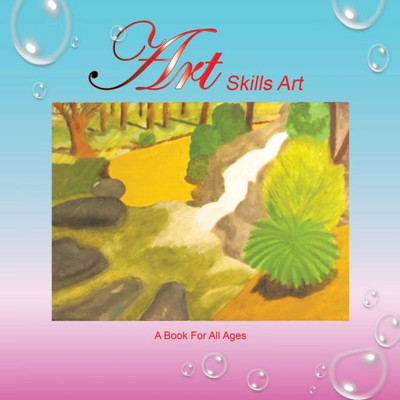 Art Skills Art: A Book for All Ages