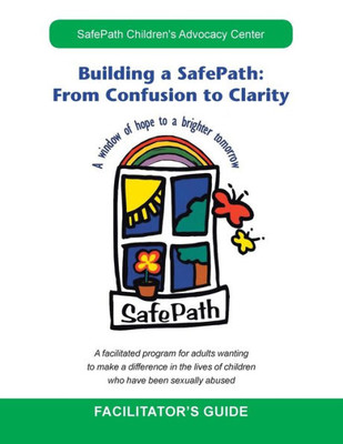 Building a Safepath: from Confusion to Clarity: Facilitator's Guide