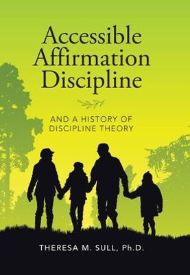 Accessible Affirmation Discipline: And a History of Discipline Theory