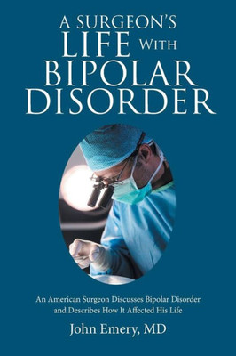 A Surgeons Life With Bipolar Disorder