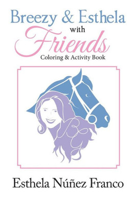 Breezy & Esthela with Friends: Coloring & Activity Book
