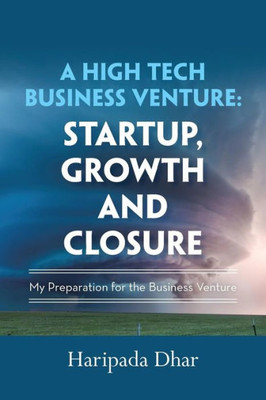 A High-Tech Business Venture: Start-Up, Growth and Closure: My Preparation for the Business Venture