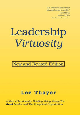 Leadership Virtuosity: New and Revised Edition