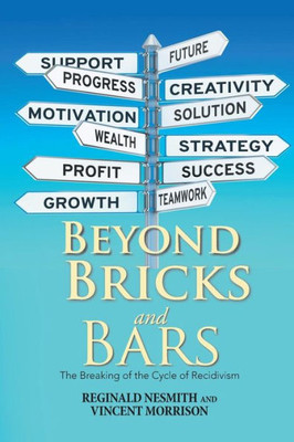 Beyond Bricks and Bars: The Breaking of the Cycle of Recidivism