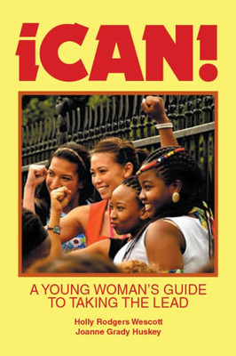 iCAN! A Young Womans Guide to Taking the Lead