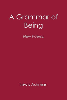 A Grammar of Being: New Poems
