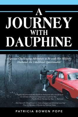A Journey with Dauphine: A Spouses Challenging Adventure to Be with Her Military Husband, the Likelihood Questionable!