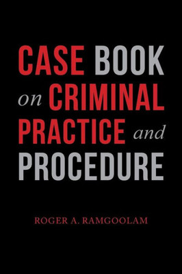 Case Book on Criminal Practice and Procedure