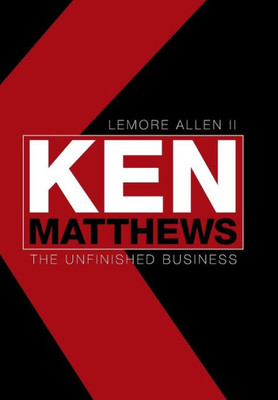 Ken Matthews: The Unfinished Business