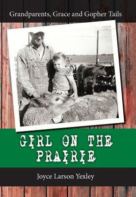 Girl on the Prairie: Grandparents, Grace and Gopher Tails