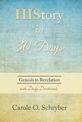 HIStory in 30 Days: Genesis to Revelation with Daily Devotionals