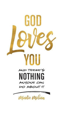 God Loves You and There's Nothing Anyone Can Do about It.