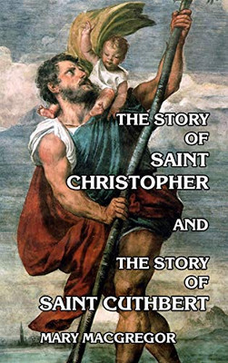 The Story of Saint Christopher and the Story of Saint Cuthbert - Hardcover