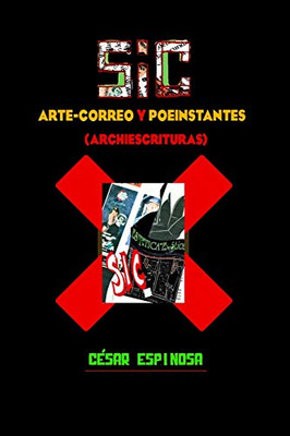 Sic: Arte-Correo Y Poeinstantes: (Archiescrituras) (Spanish Edition)