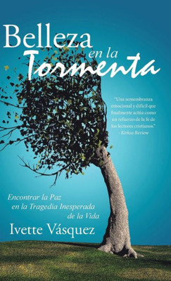 Belleza En La Tormenta: Encontrar La Paz En La Tragedia Inesperada De La Vida (Spanish Edition)