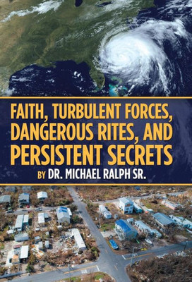 Faith, Turbulent Forces, Dangerous Rites, and Persistent Secrets