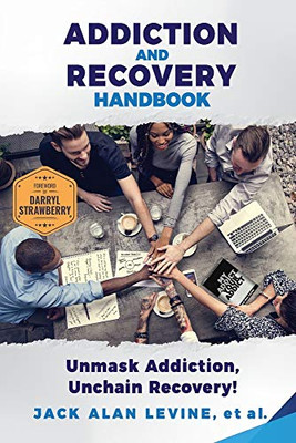 Addiction and Recovery Handbook: Unmask Addiction, Unleash Recovery!