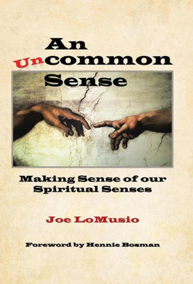 An Uncommon Sense: Making Sense of Our Spiritual Senses