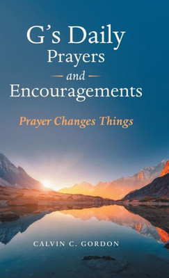 G's Daily Prayers and Encouragements: Prayer Changes Things