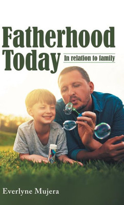 Fatherhood Today: In Relation to Family Fatherhood Today: In Relation to Family