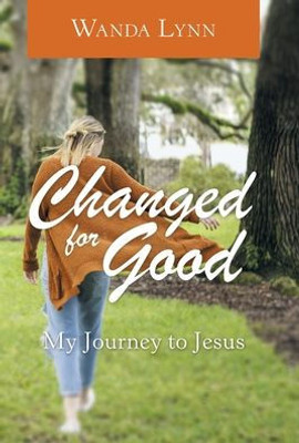 Changed for Good: My Journey to Jesus