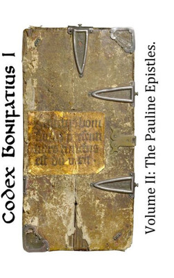 Codex Bonifatius I : Volume II: The Pauline Epistles