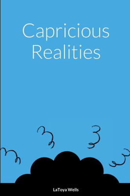 Capricious Realities