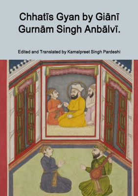 Chhatis Gyan by Giani Gurnam Singh Anbalvi.