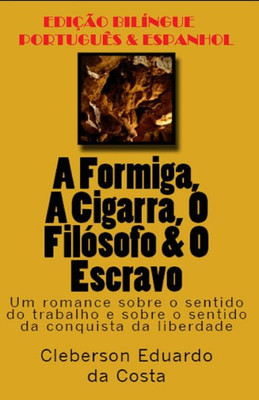 A FORMIGA, A CIGARRA, O FILÓSOFO & O ESCRAVO (PORTUGUÊS E ESPANHOL): EDIÇÃO BILÍNGUE - PORTUGUÊS E ESPANHOL (Portuguese Edition)