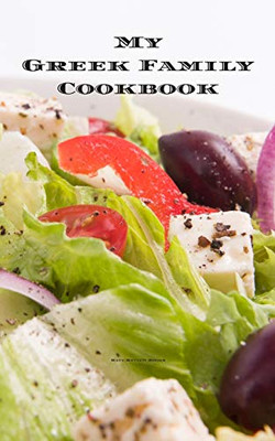 My Greek Family Cookbook: An easy way to create your very own Greek family recipe cookbook with your favorite recipes an 8.5x11 100 writable pages, ... Greek cooks, relatives and your friends!
