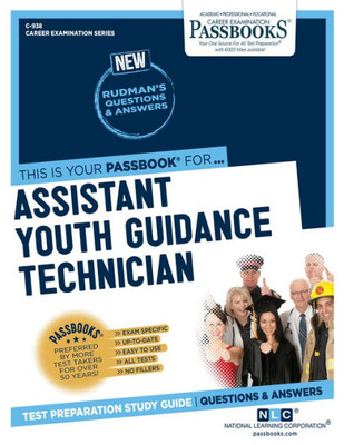 Assistant Youth Guidance Technician (C-938): Passbooks Study Guide (938) (Career Examination Series)